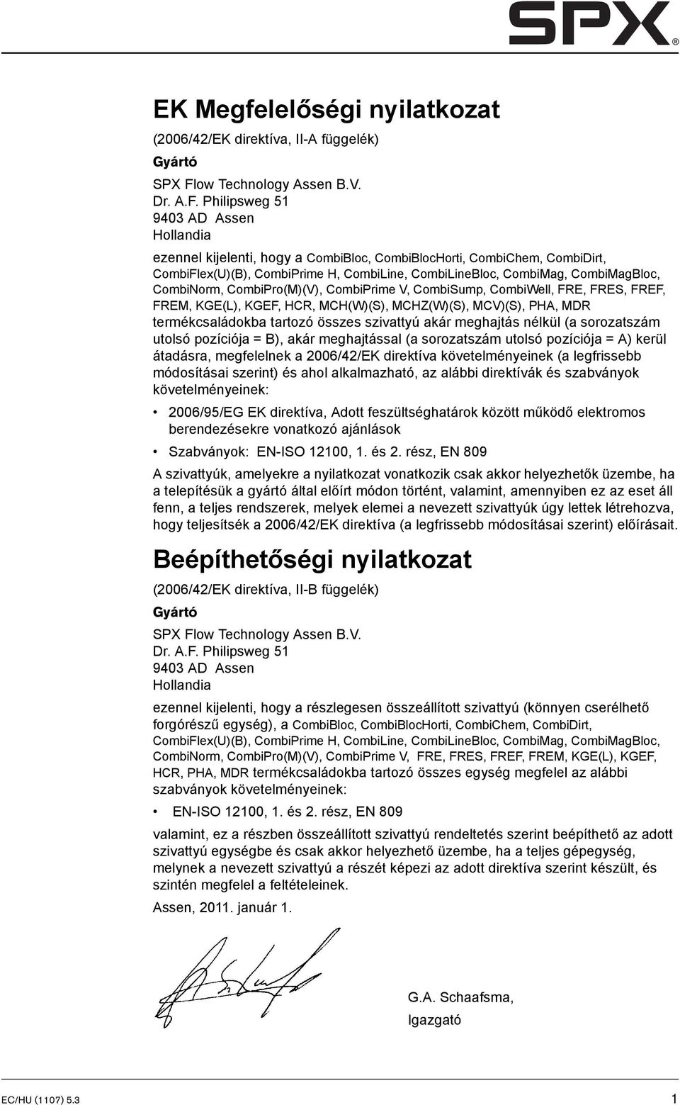 Philipsweg 51 9403 AD Assen Hollandia ezennel kijelenti, hogy a CombiBloc, CombiBlocHorti, CombiChem, CombiDirt, CombiFlex(U)(B), CombiPrime H, CombiLine, CombiLineBloc, CombiMag, CombiMagBloc,