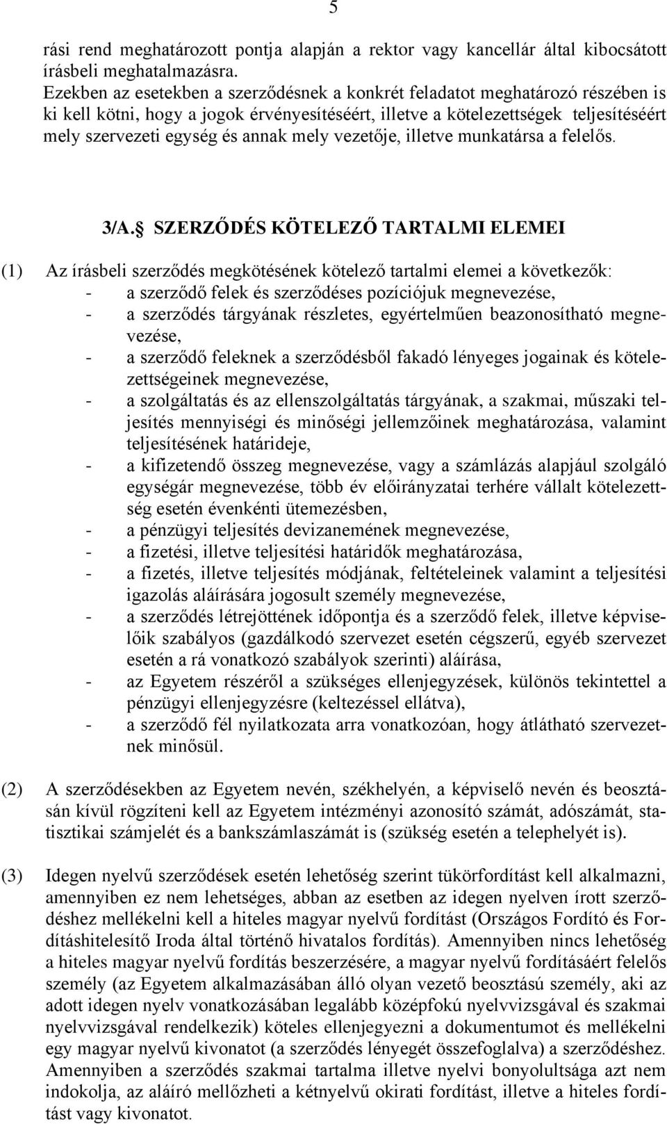 mely vezetője, illetve munkatársa a felelős. 3/A.