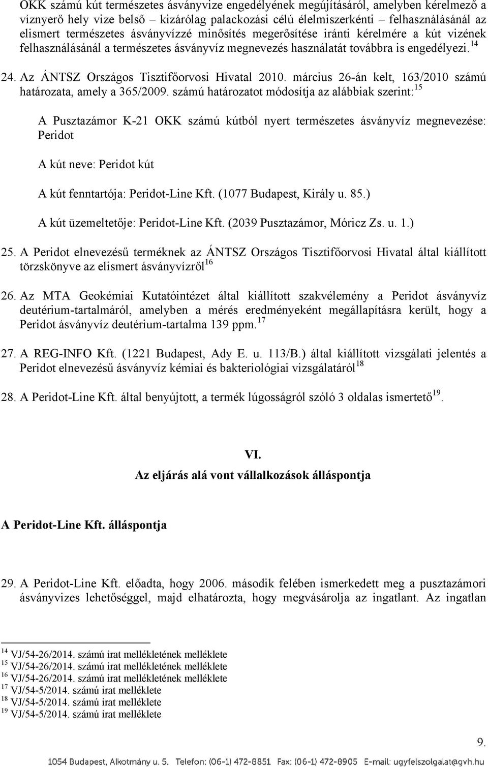 Az ÁNTSZ Országos Tisztifőorvosi Hivatal 2010. március 26-án kelt, 163/2010 számú határozata, amely a 365/2009.