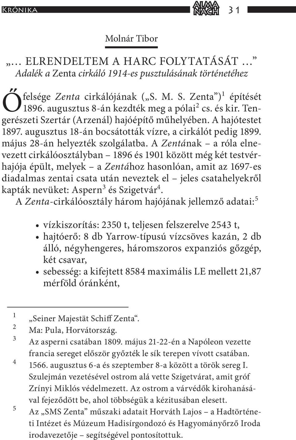 május 28-án helyezték szolgálatba.