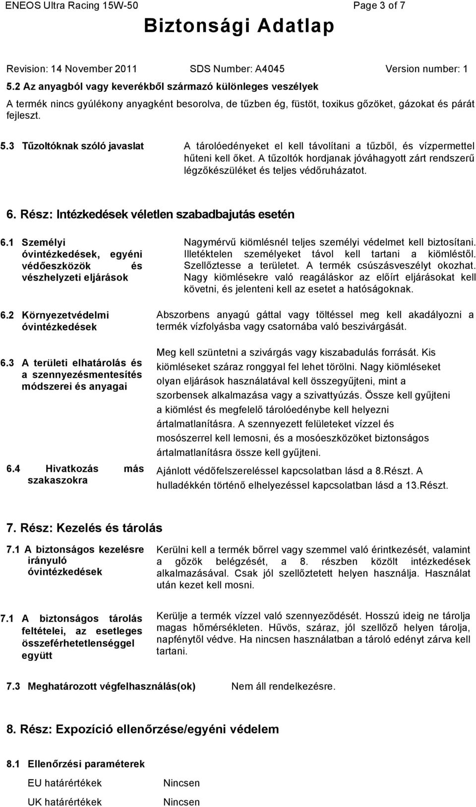 1 Személyi óvintézkedések, egyéni védőeszközök és vészhelyzeti eljárások 6.2 Környezetvédelmi óvintézkedések 6.3 A területi elhatárolás és a szennyezésmentesítés módszerei és anyagai 6.