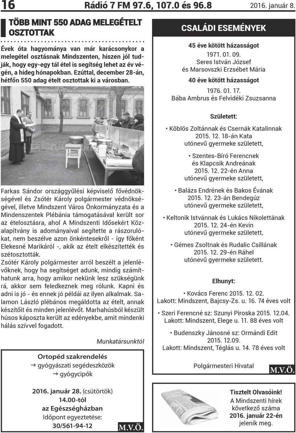 hónapokban. Ezúttal, december 28-án, hétfőn 550 adag ételt osztottak ki a városban. CSALÁDI ESEMÉNYEK 45 éve kötött házasságot 1971. 01. 09.