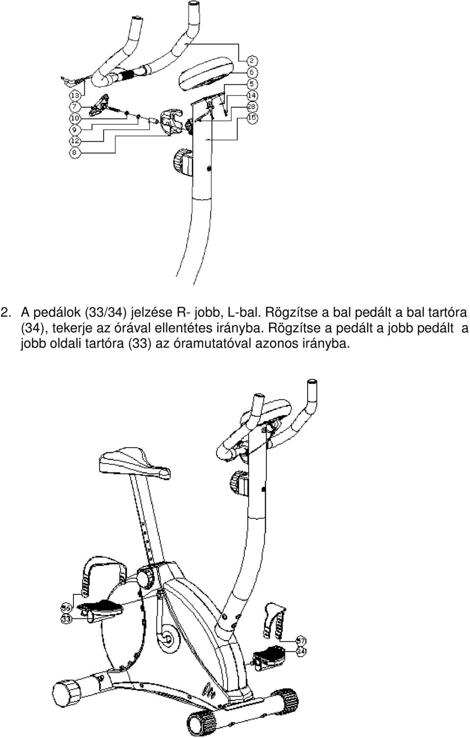 órával ellentétes irányba.