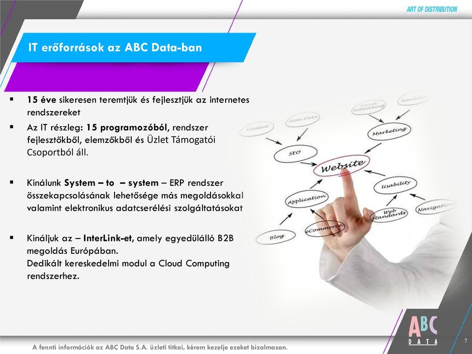 Kínálunk System to system ERP rendszer összekapcsolásának lehetősége más megoldásokkal valamint elektronikus