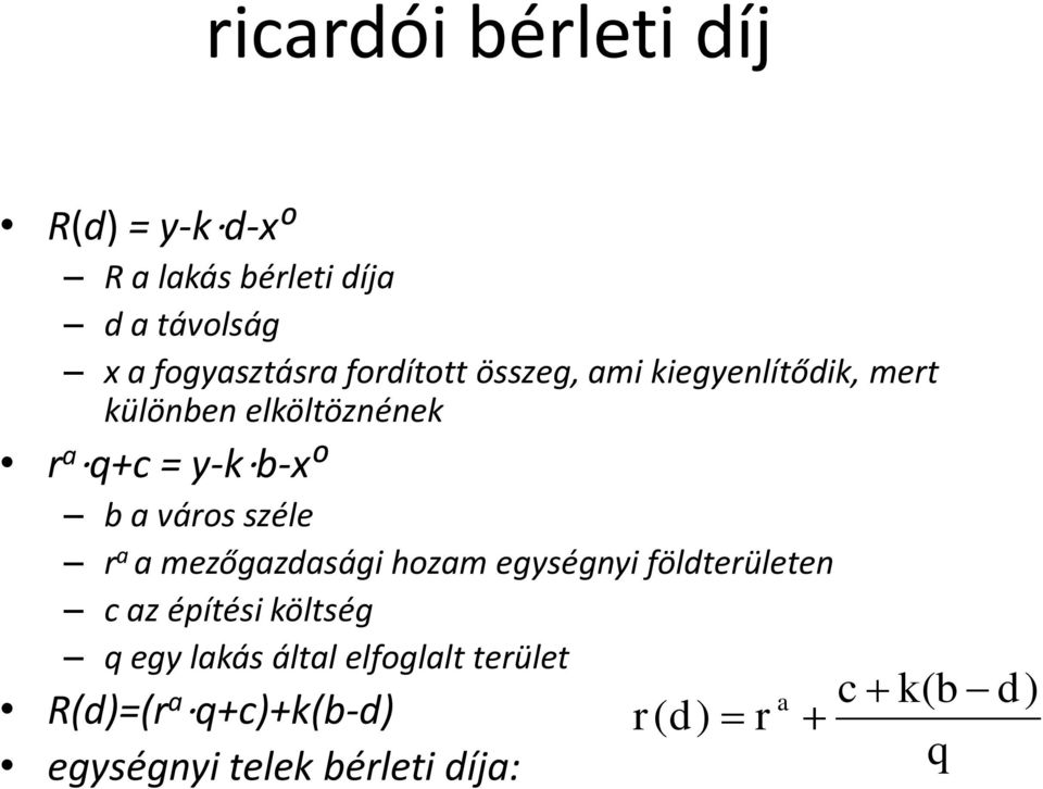 város széle r a a mezőgazdasági hozam egységnyi földterületen c az építési költség q egy