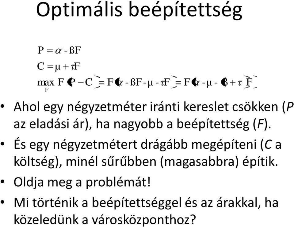 És egy négyzetmétert drágább megépíteni (C a költség), minél sűrűbben (magasabbra) építik.