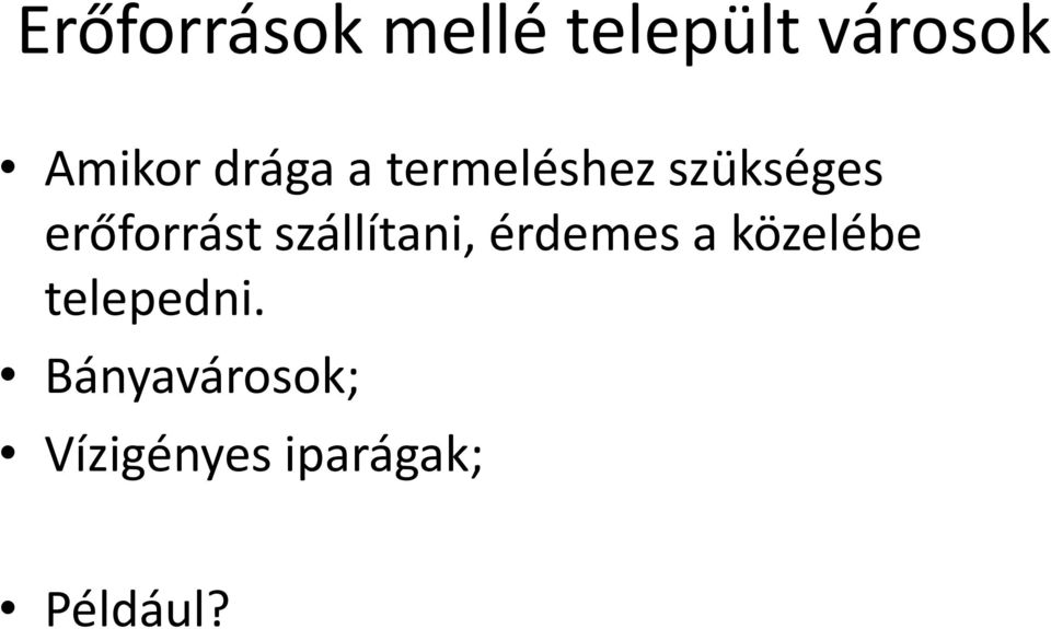 szállítani, érdemes a közelébe telepedni.