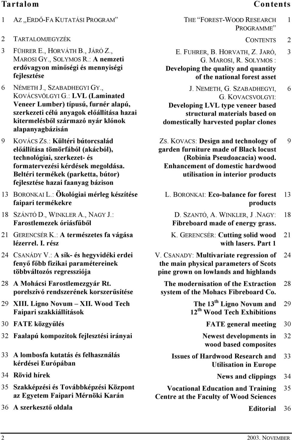 : Kültéri bútorcsalád előállítása tömörfából (akácból), technológiai, szerkezet- és formatervezési kérdések megoldása.