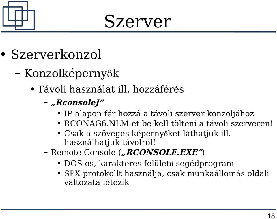 NLM-et be kell tölteni a távoli szerveren! Csak a szöveges képernyőket láthatjuk ill.