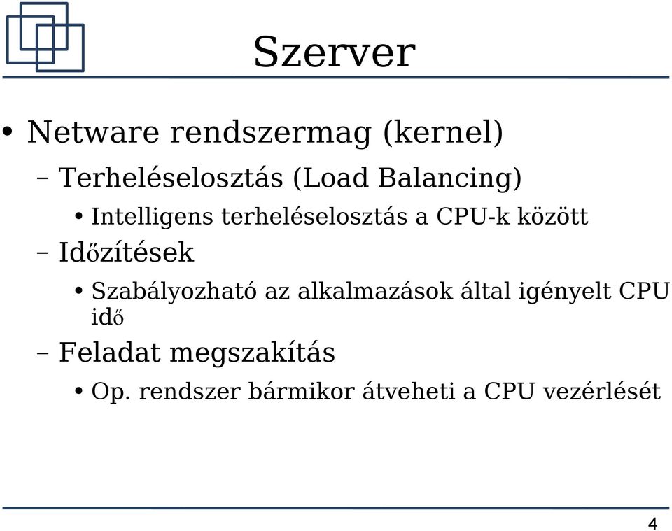 Időzítések Szabályozható az alkalmazások által igényelt CPU