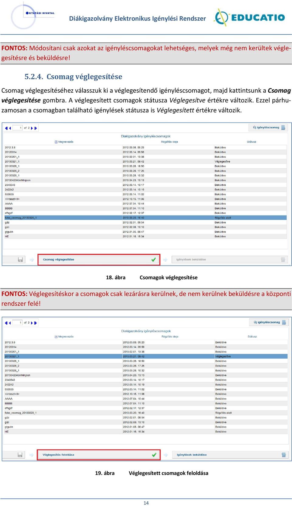 A véglegesített csomagok státusza Véglegesítve értékre változik.