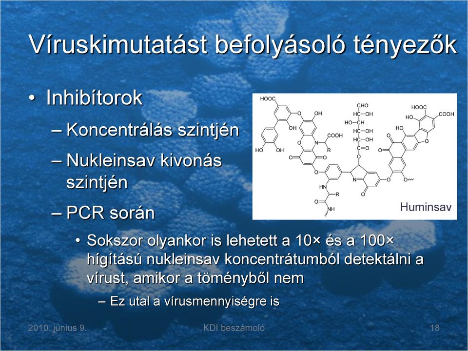 100 hígítású nukleinsav koncentrátumból detektálni a vírust, amikor a