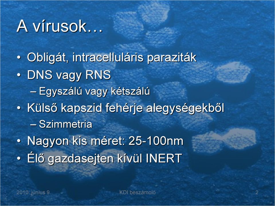 alegységekből Szimmetria agyon kis méret: 25-100nm