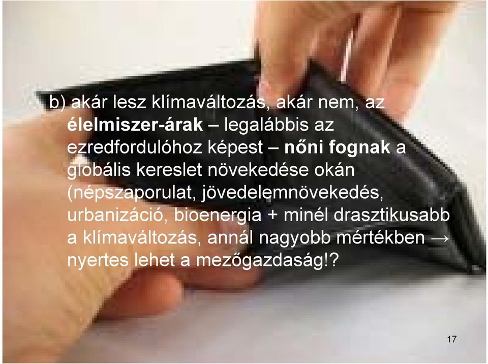 (népszaporulat, jövedelemnövekedés, urbanizáció, bioenergia + minél