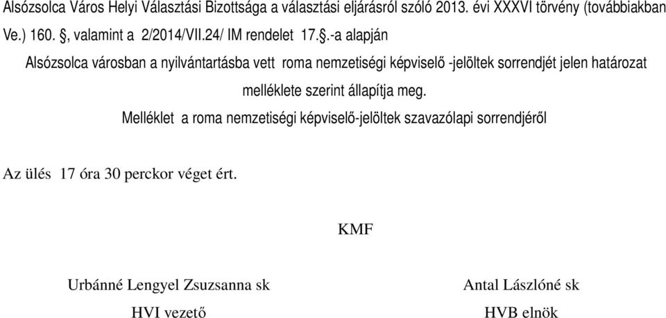 .-a alapján Alsózsolca városban a nyilvántartásba vett roma nemzetiségi képviselő -jelöltek sorrendjét jelen határozat