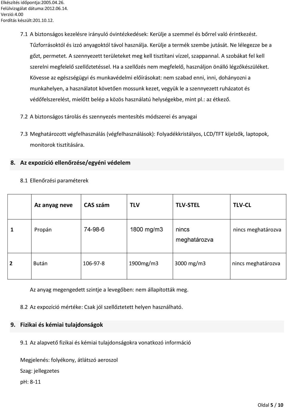 Ha a szellőzés nem megfelelő, használjon önálló légzőkészüléket.