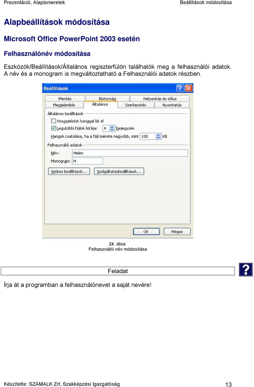 A név és a monogram is megváltoztatható a Felhasználói adatok részben. 24.