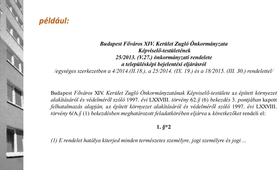 ) rendelettel/ Budapest Főváros XIV. Kerület Zugló Önkormányzatának Képviselő-testülete az épített környezet alakításáról és védelméről szóló 1997. évi LXXVIII. törvény 62.
