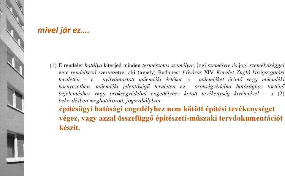 XIV. Kerület Zugló közigazgatási területén a nyilvántartott műemléki értéket, a műemléket érintő vagy műemléki környezetben, műemléki jelentőségű területen