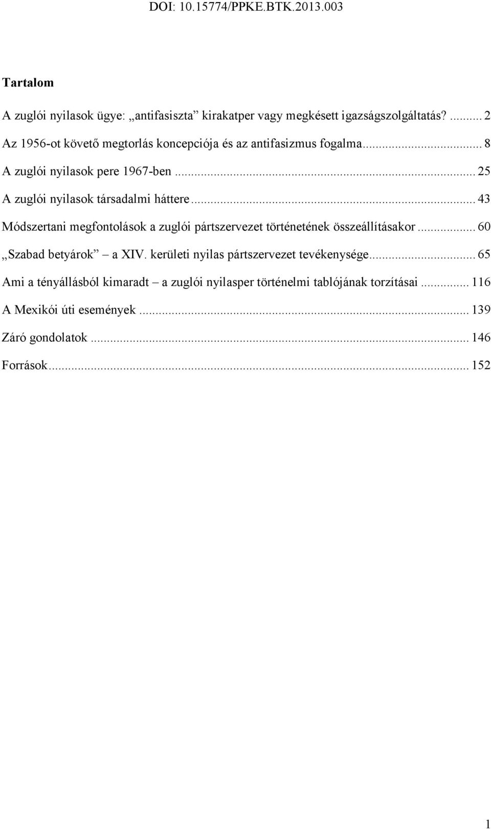 .. 25 A zuglói nyilasok társadalmi háttere... 43 Módszertani megfontolások a zuglói pártszervezet történetének összeállításakor.