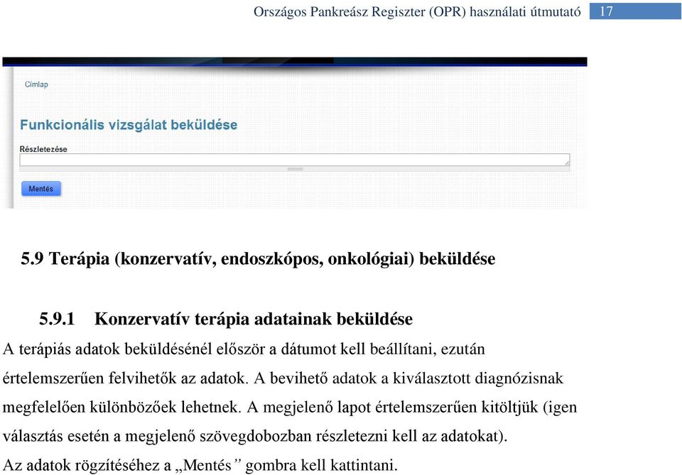 1 Konzervatív terápia adatainak beküldése A terápiás adatok beküldésénél először a dátumot kell beállítani, ezután