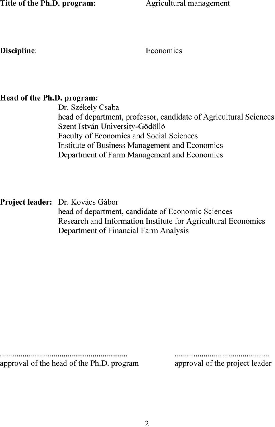 Institute of Business Management and Economics Department of Farm Management and Economics Project leader: Dr.