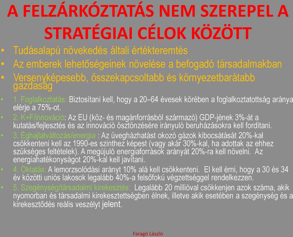 64 évesek körében a foglalkoztatottság aránya elérje a 75%-ot. 2.