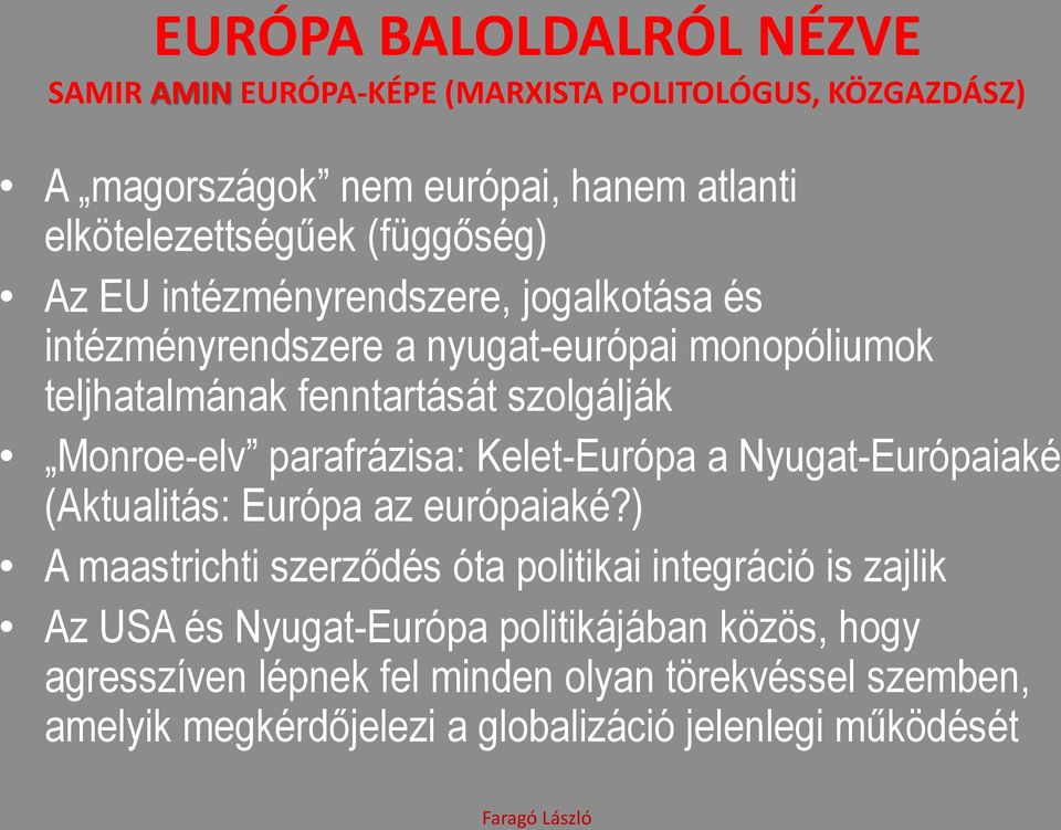 Monroe-elv parafrázisa: Kelet-Európa a Nyugat-Európaiaké (Aktualitás: Európa az európaiaké?