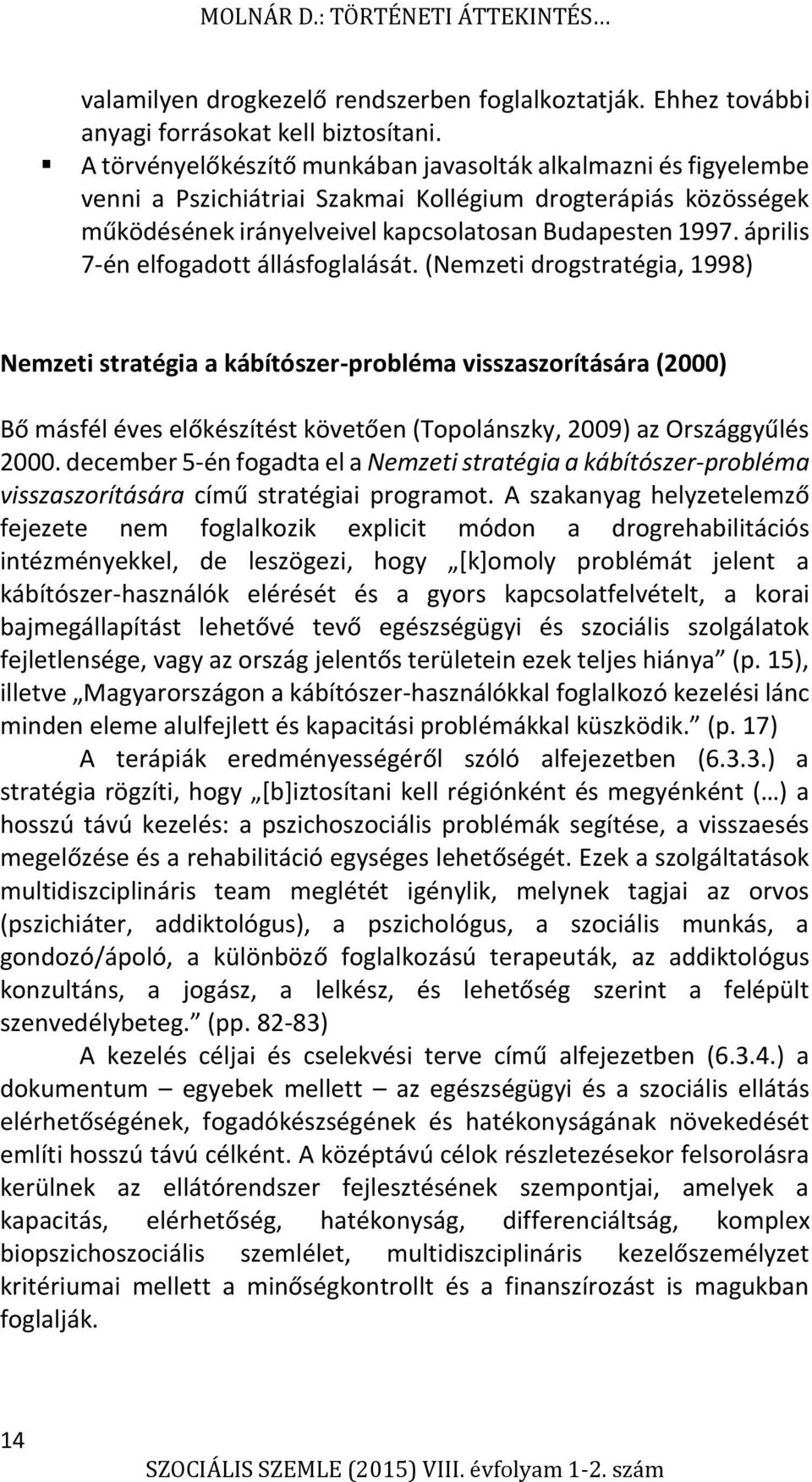 április 7-én elfogadott állásfoglalását.