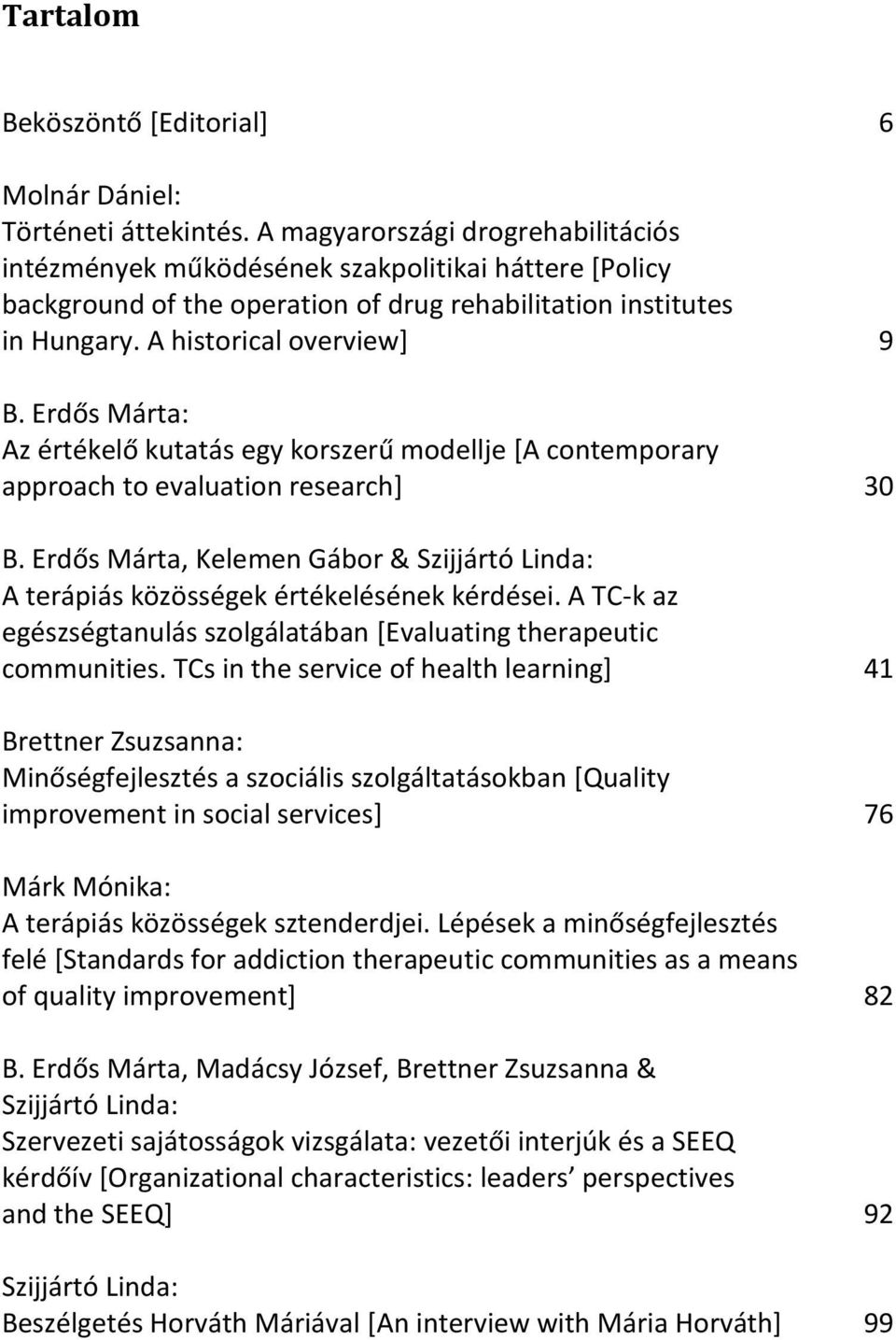 Erdős Márta: Az értékelő kutatás egy korszerű modellje [A contemporary approach to evaluation research] 30 B.