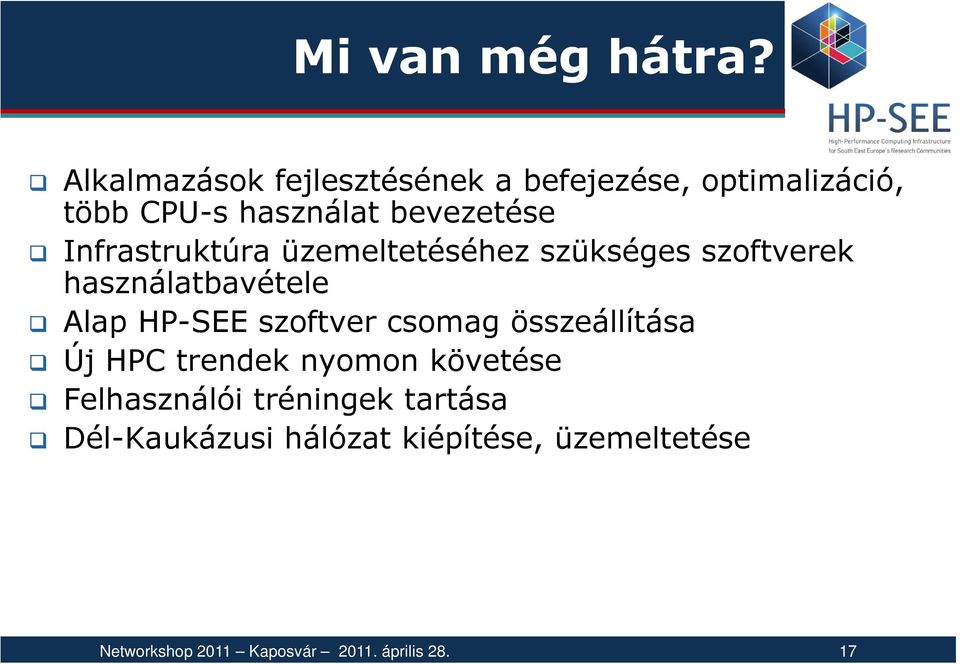 Infrastruktúra üzemeltetéséhez szükséges szoftverek használatbavétele Alap HP-SEE szoftver