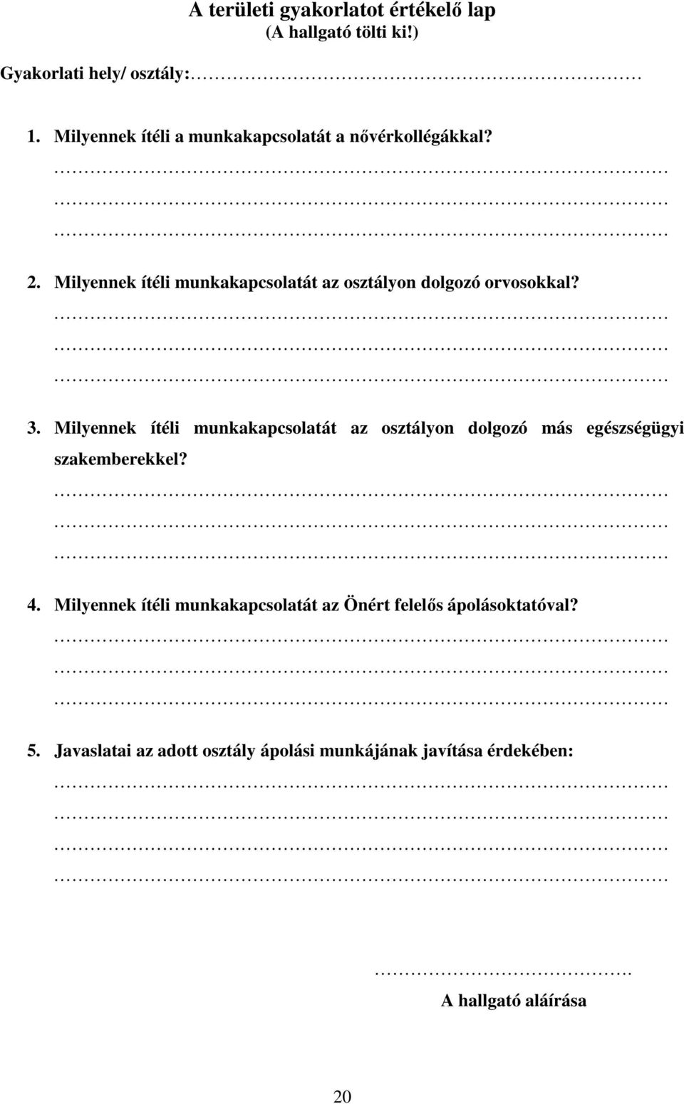 Milyennek ítéli munkakapcsolatát az osztályon dolgozó orvosokkal? 3.