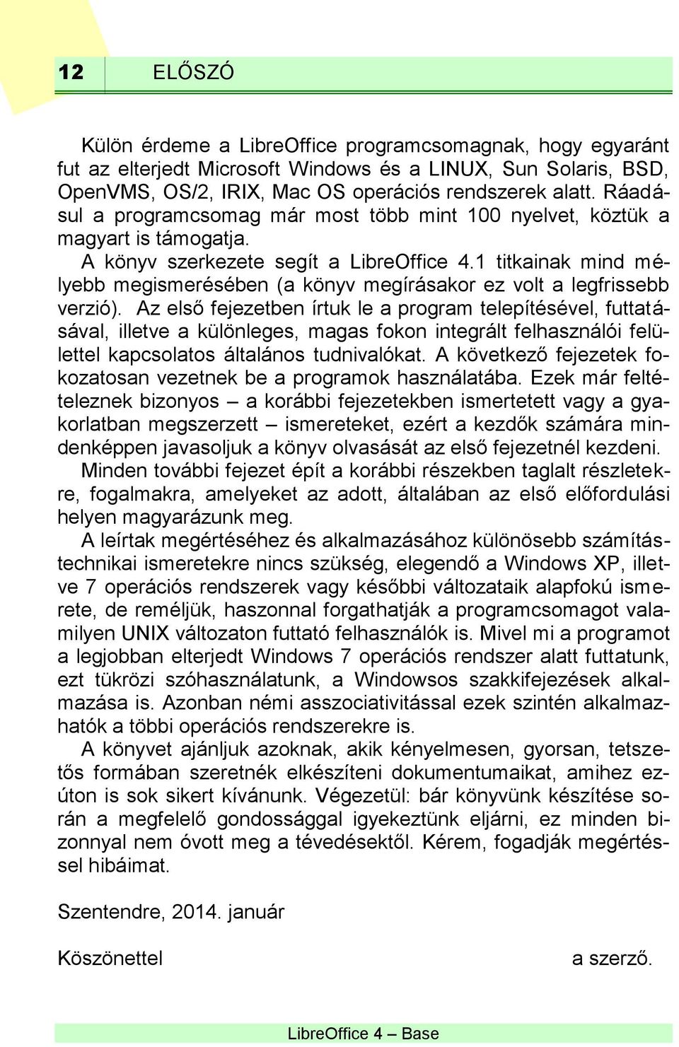 1 titkainak mind mélyebb megismerésében (a könyv megírásakor ez volt a legfrissebb verzió).