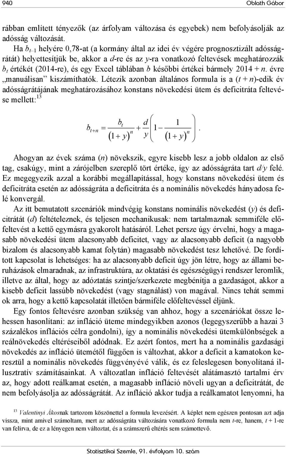 Excel táblában b későbbi értékei bármely 2014 + n. évre manuálisan kiszámíthatók.