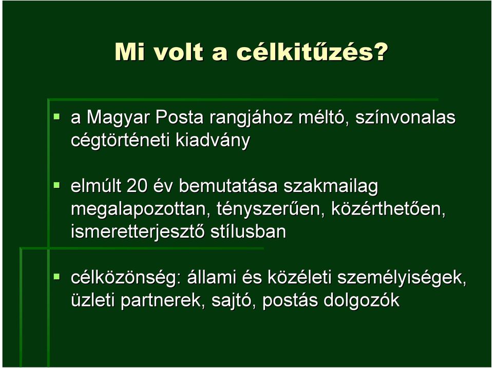 elmúlt 20 év bemutatása szakmailag megalapozottan, tényszerűen,