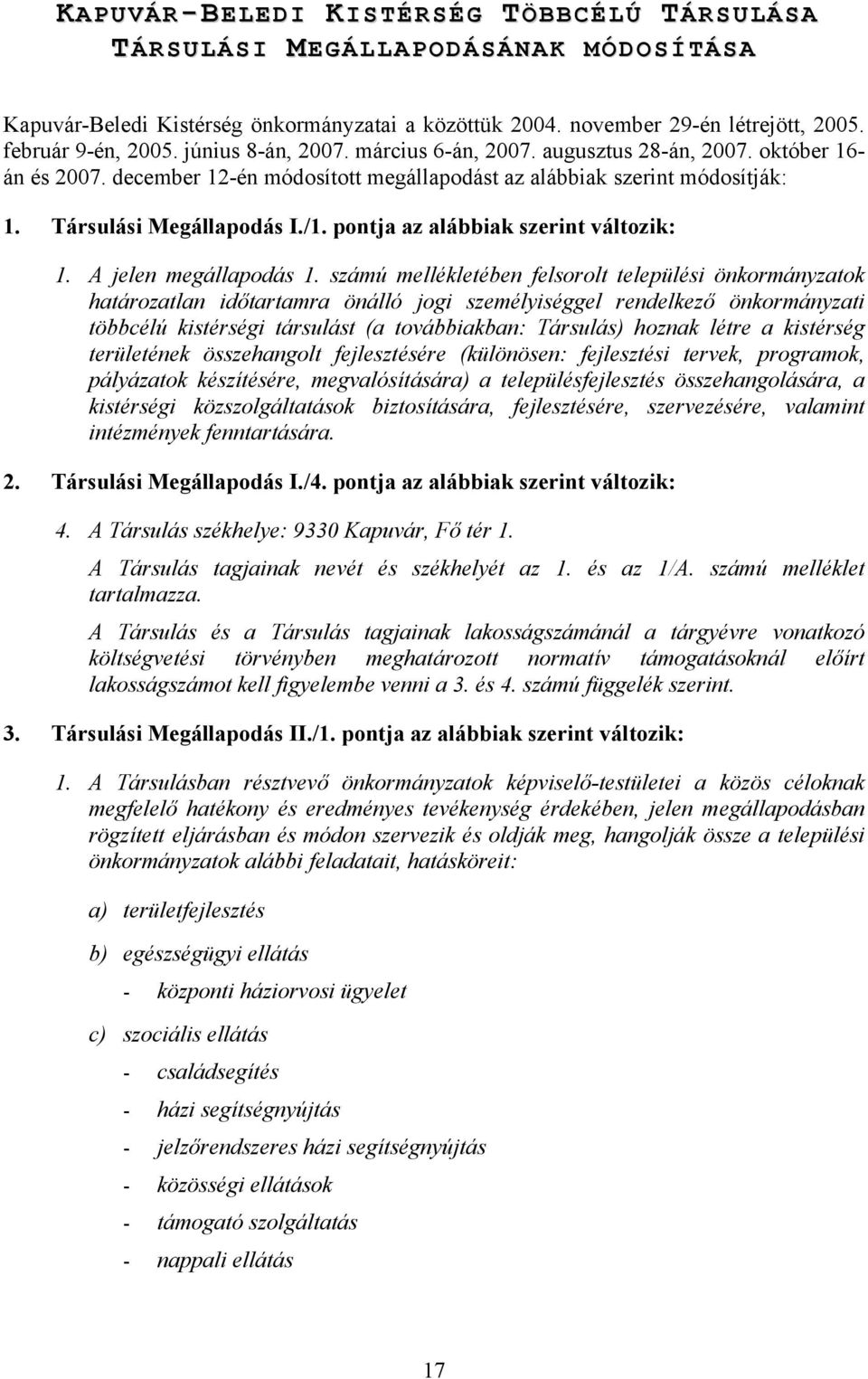 pontja az alábbiak szerint változik: 1. A jelen megállapodás 1.