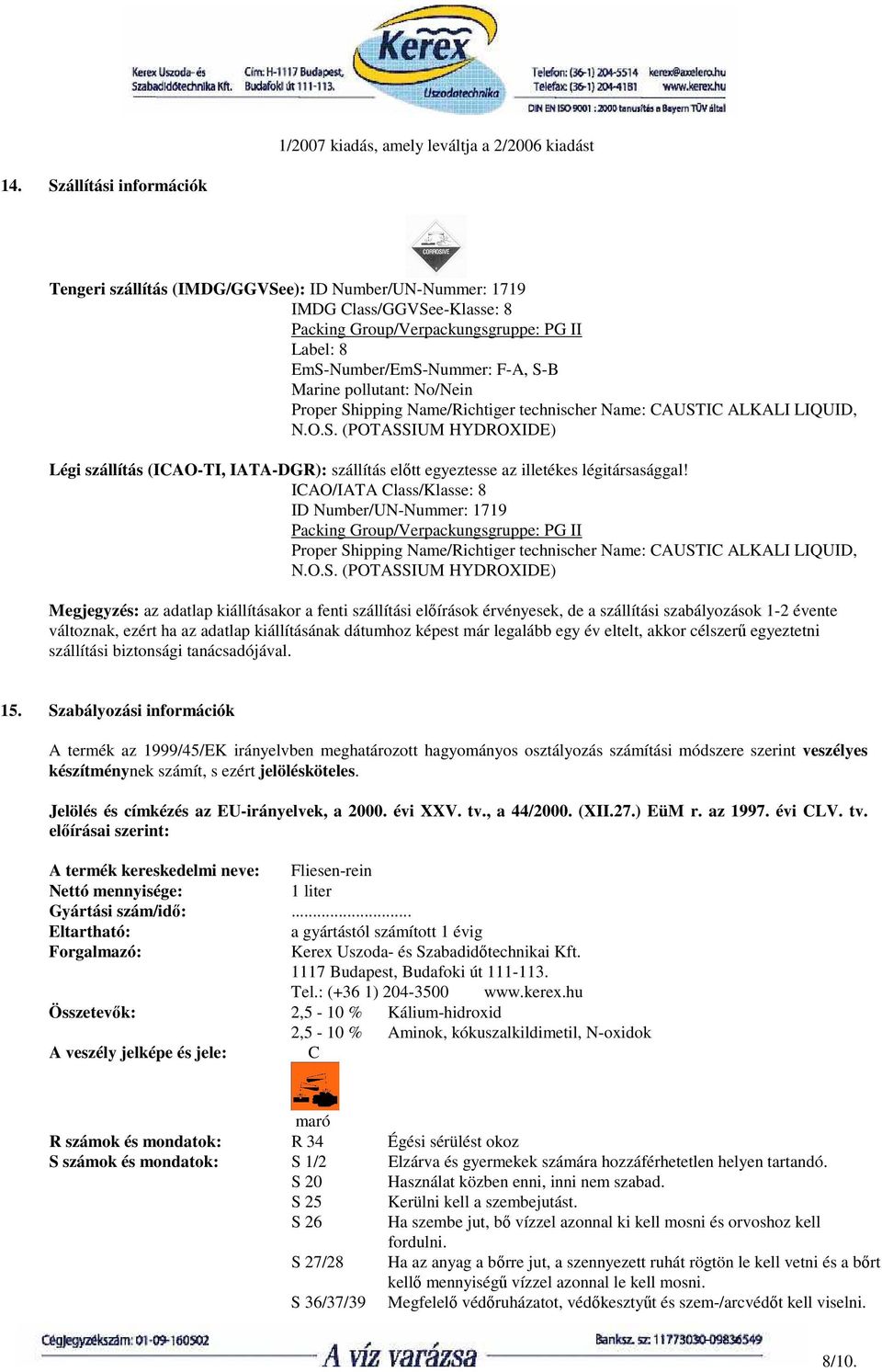 ICAO/IATA Class/Klasse: 8 ID Number/UN-Nummer: 1719 Packing Group/Verpackungsgruppe: PG II Proper Sh