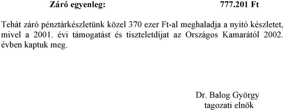 meghaladja a nyitó készletet, mivel a 2001.