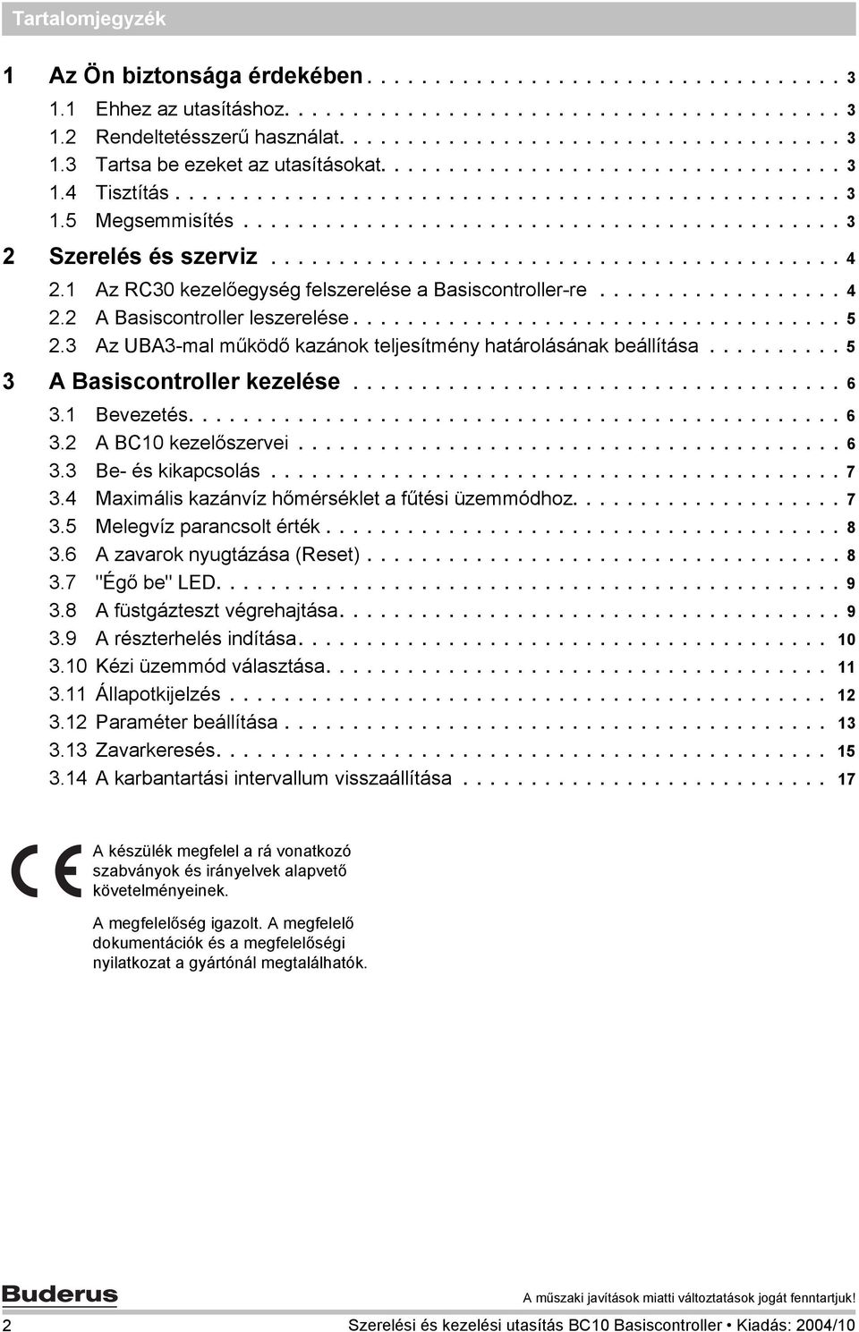 1 Az RC30 kezelőegység felszerelése a Basiscontroller-re.................. 4 2.2 A Basiscontroller leszerelése.................................... 5 2.