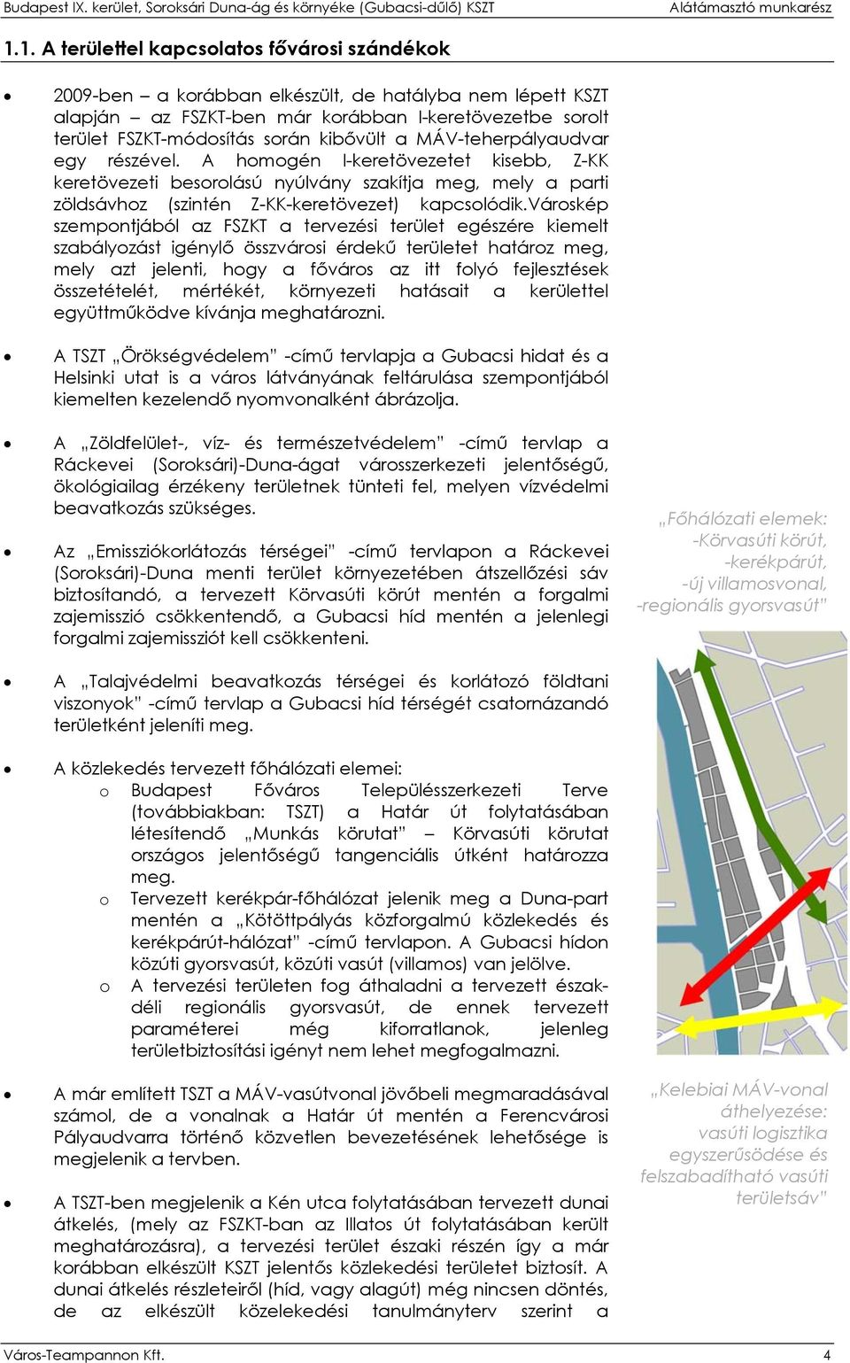 városkép szempontjából az FSZKT a tervezési terület egészére kiemelt szabályozást igénylő összvárosi érdekű területet határoz meg, mely azt jelenti, hogy a főváros az itt folyó fejlesztések