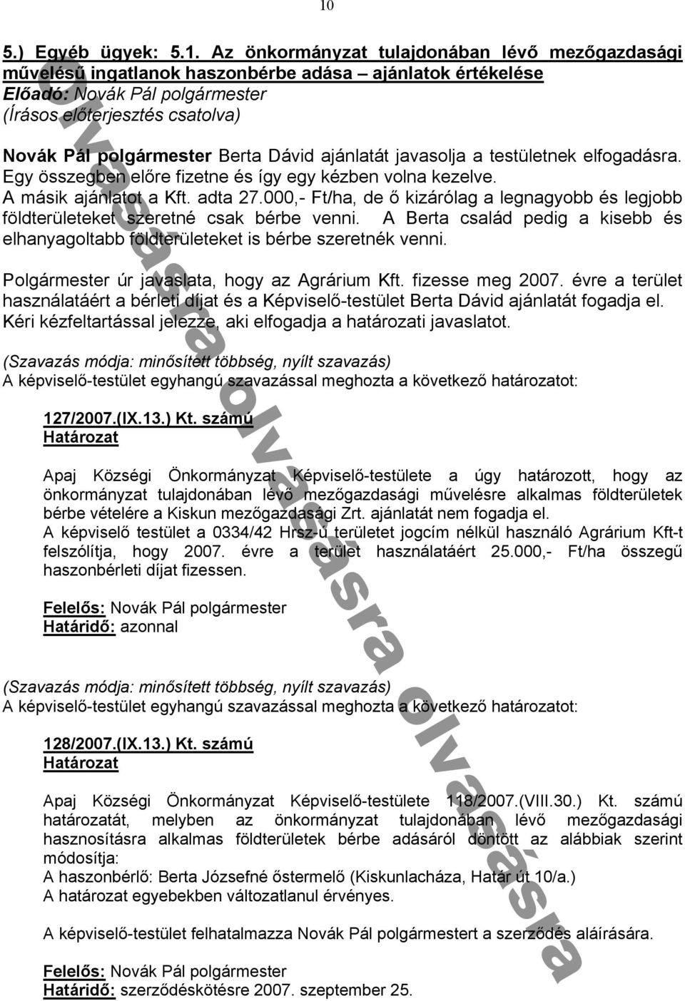 elfogadásra. Egy összegben előre fizetne és így egy kézben volna kezelve. A másik ajánlatot a Kft. adta 27.