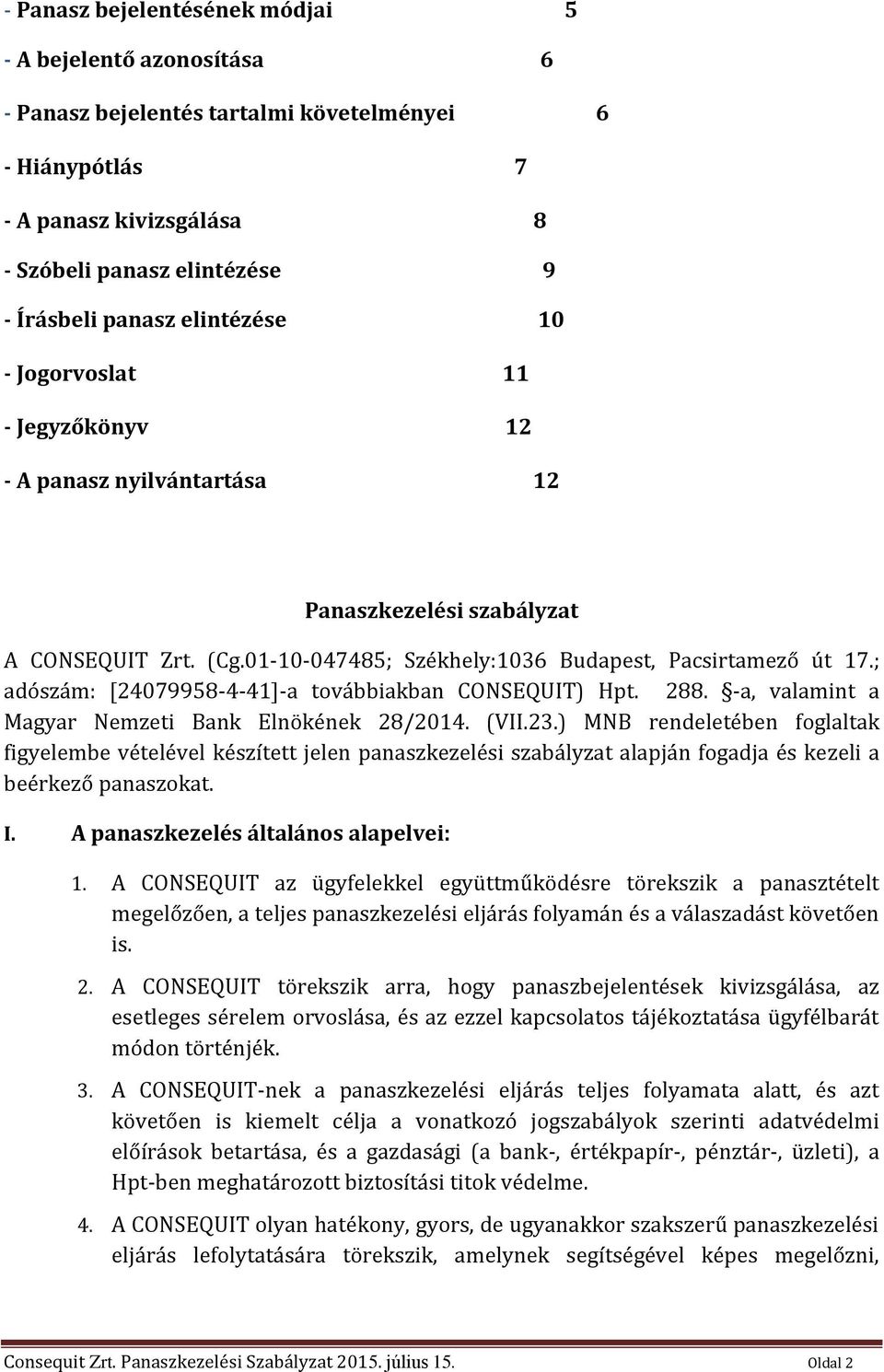 ; adószám: [24079958-4-41]-a továbbiakban CONSEQUIT) Hpt. 288. -a, valamint a Magyar Nemzeti Bank Elnökének 28/2014. (VII.23.