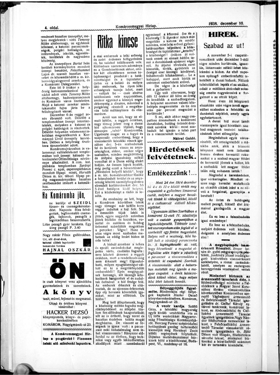 E fél 9 órkor hly őrég konznkrávl zrnádo do viéz Tmy Milán láborngy, hdprncnok é váro izlér. Mjd koni znkr znékrodó fújv jár b fllobogózo váro. Dcmbr 6-án rggl z né ébrző vol.