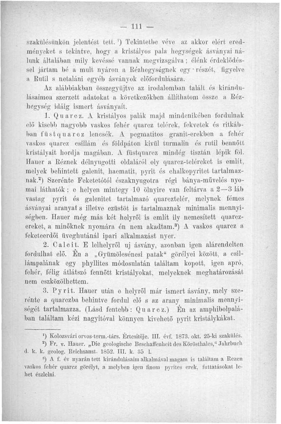 Bézhegységnek egy részét, figyelve a Eutil s netaláni egyéb ásványok előfordulására.