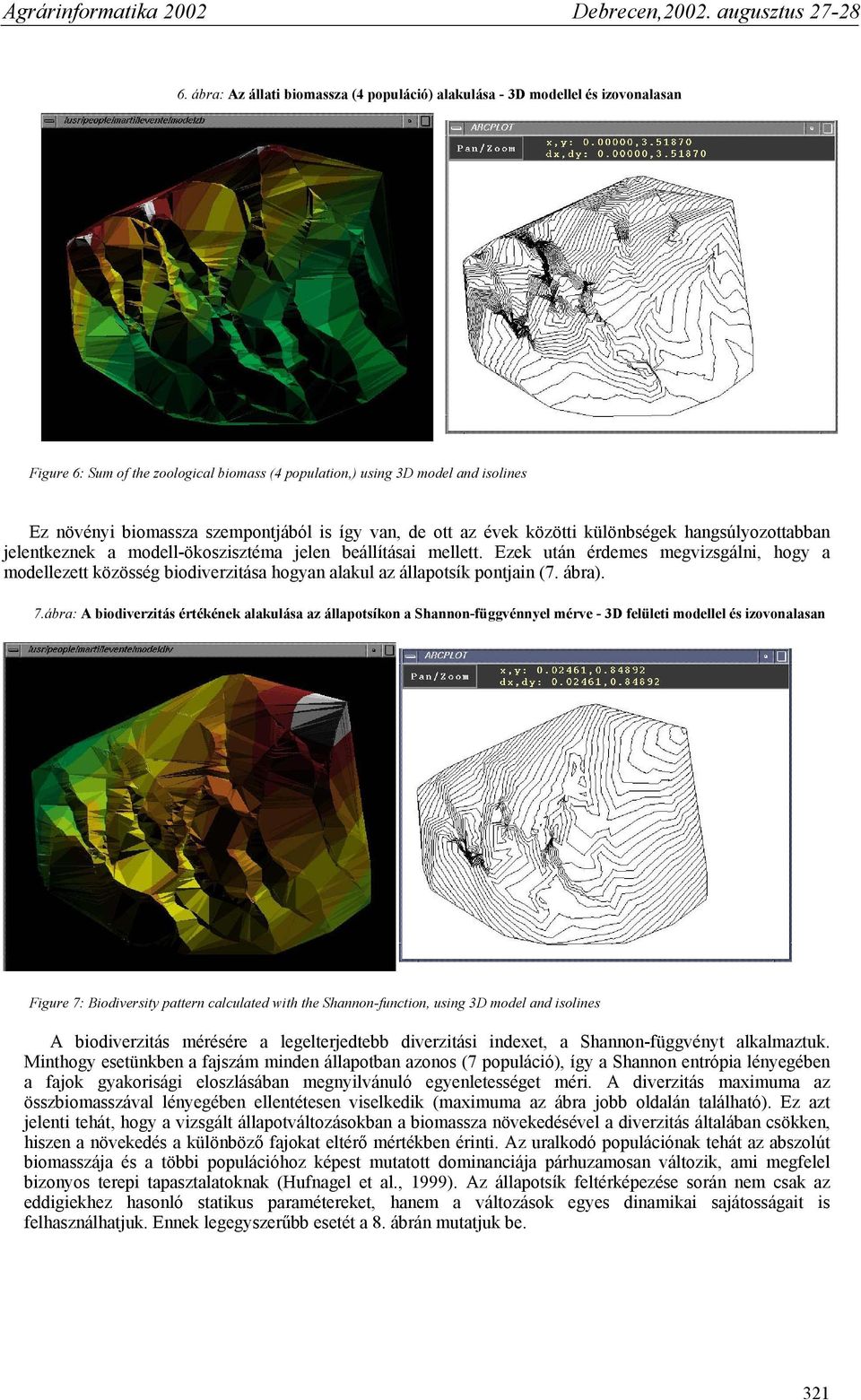 Ezek után érdemes megvizsgálni, hogy a modellezett közösség biodiverzitása hogyan alakul az állapotsík pontjain (7. ábra). 7.