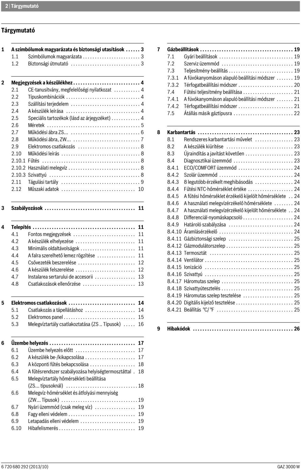 .............................. 4 2.5 Speciális tartozékok (lásd az árjegyzéket)............ 4 2.6 Méretek....................................... 5 2.7 Működési ábra ZS................................ 6 2.