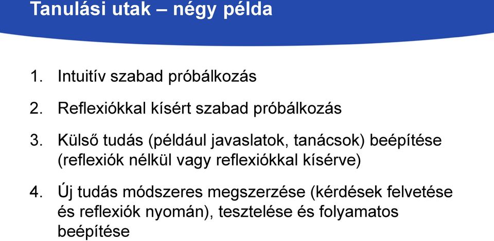 Külső tudás (például javaslatok, tanácsok) beépítése (reflexiók nélkül vagy