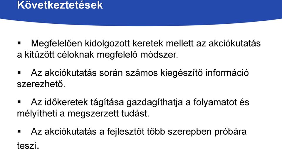 Az akciókutatás során számos kiegészítő információ szerezhető.