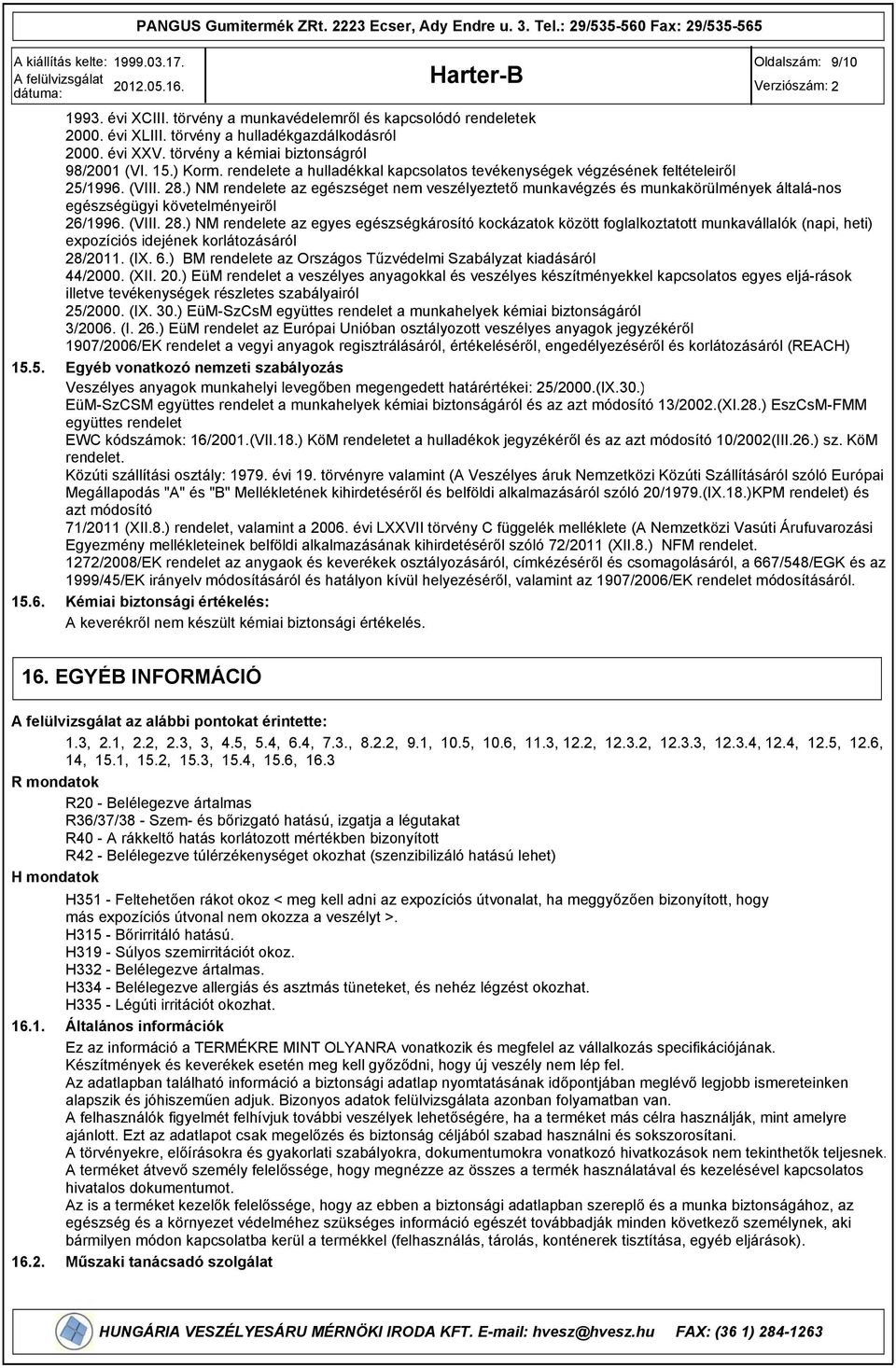 ) NM rendelete az egészséget nem veszélyeztető munkavégzés és munkakörülmények általá-nos egészségügyi követelményeiről 26/1996. (VIII. 28.