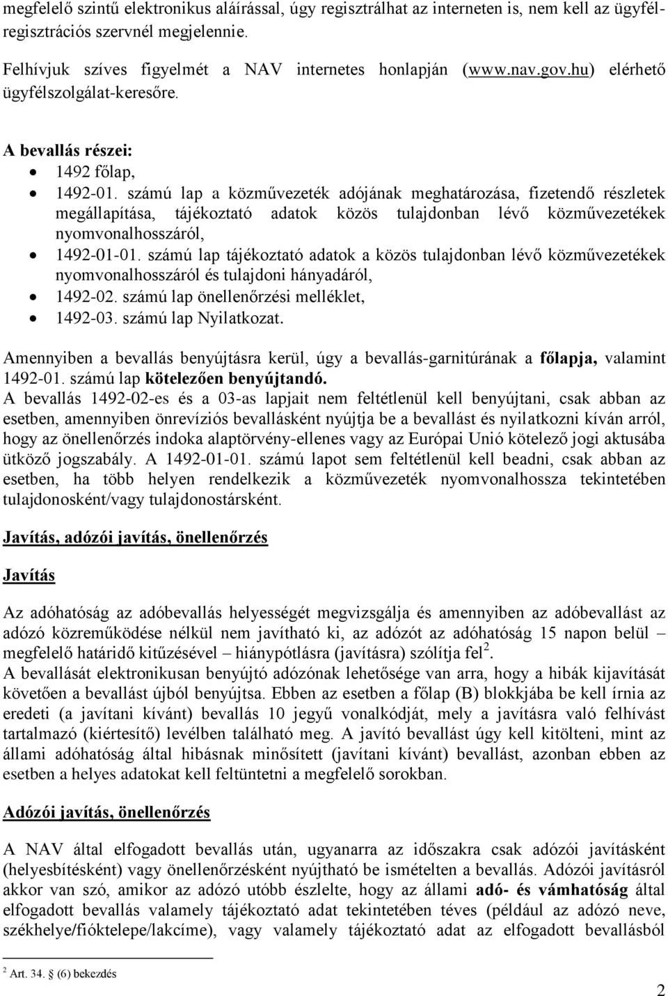 számú lap a közművezeték adójának meghatározása, fizetendő részletek megállapítása, tájékoztató adatok közös tulajdonban lévő közművezetékek nyomvonalhosszáról, 1492-01-01.